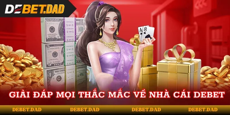 Giải đáp mọi thắc mắc về nhà cái DEBET Giải đáp mọi thắc mắc về nhà cái DEBET