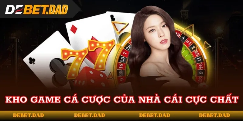 Kho game cá cược của nhà cái cực chất Kho game cá cược của nhà cái cực chất