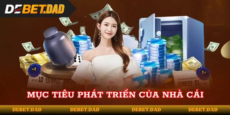 Mục tiêu phát triển trong tương của nhà cái Mục tiêu phát triển trong tương của nhà cái