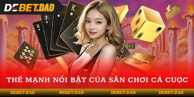 Thế mạnh nổi bật của sân chơi cá cược Thế mạnh nổi bật của sân chơi cá cược