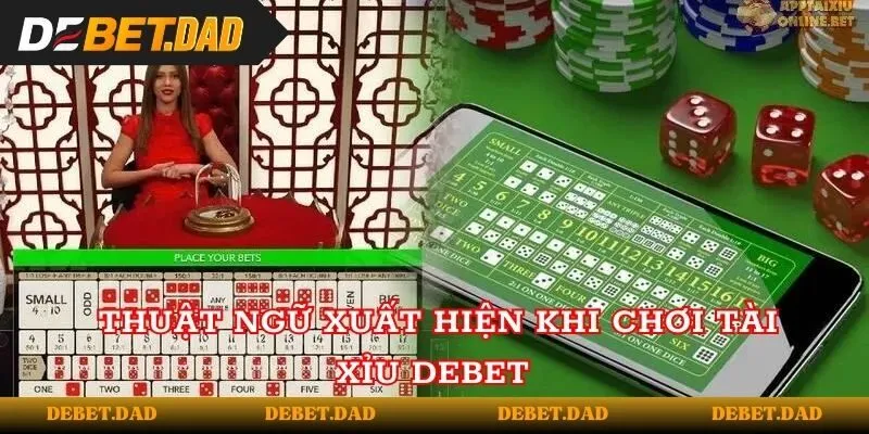 Giải mã những thuật ngữ xuất hiện trong tài xỉu Debet Giải mã những thuật ngữ xuất hiện trong tài xỉu Debet